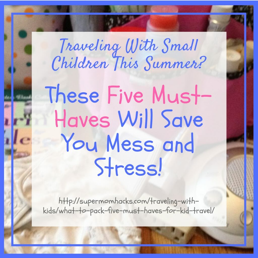 Planning your first trip away from home with little ones? Not sure what to pack? These are my "learned the hard way" must-haves for travel with small kids.