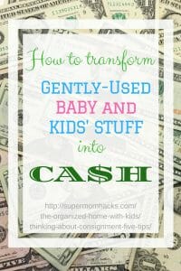 http://supermomhacks.com/the-organized-home-with-kids/thinking-about-consignment-five-tips/