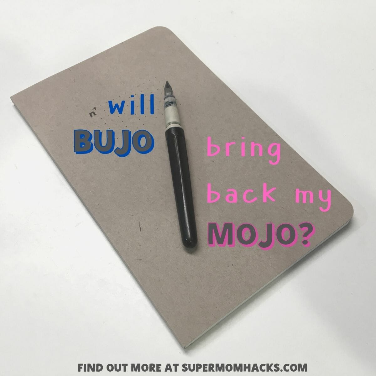 Bringing back my mojo (that pre-parenthood illusion of control over my life) would be the ultimate parenting hack. Is BuJo the key?