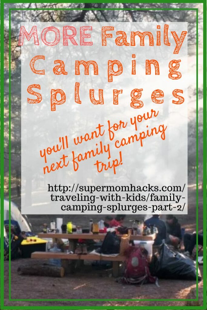 Whether you camp a lot or not, these family camping splurges will simplify your life. They used to be my camping splurges; now they are travel must-have's.