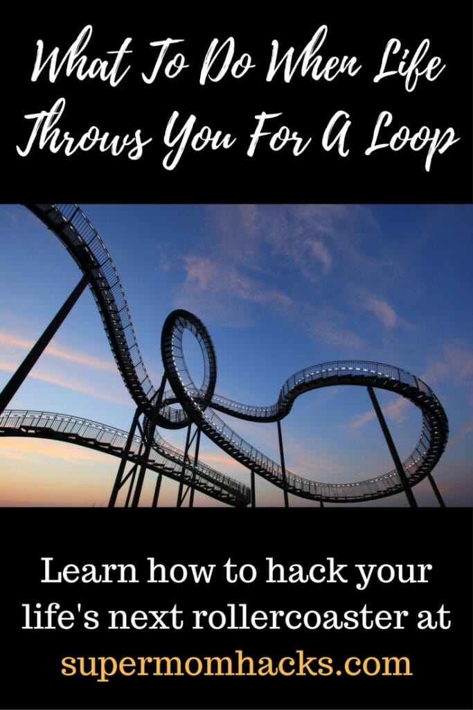 What To Do When Life Throws You For A Loop Super Mom Hacks