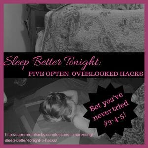 https://supermomhacks.com/lessons-in-parenting/sleep-better-tonight-5-hacks/