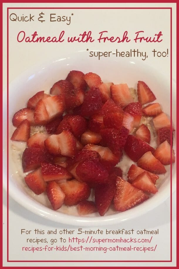 Best Morning Oatmeal Recipes, Quick & Healthy - Super Mom Hacks