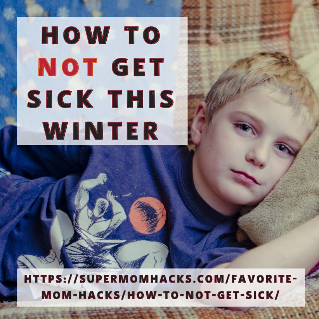 how-to-not-get-sick-this-winter-super-mom-hacks