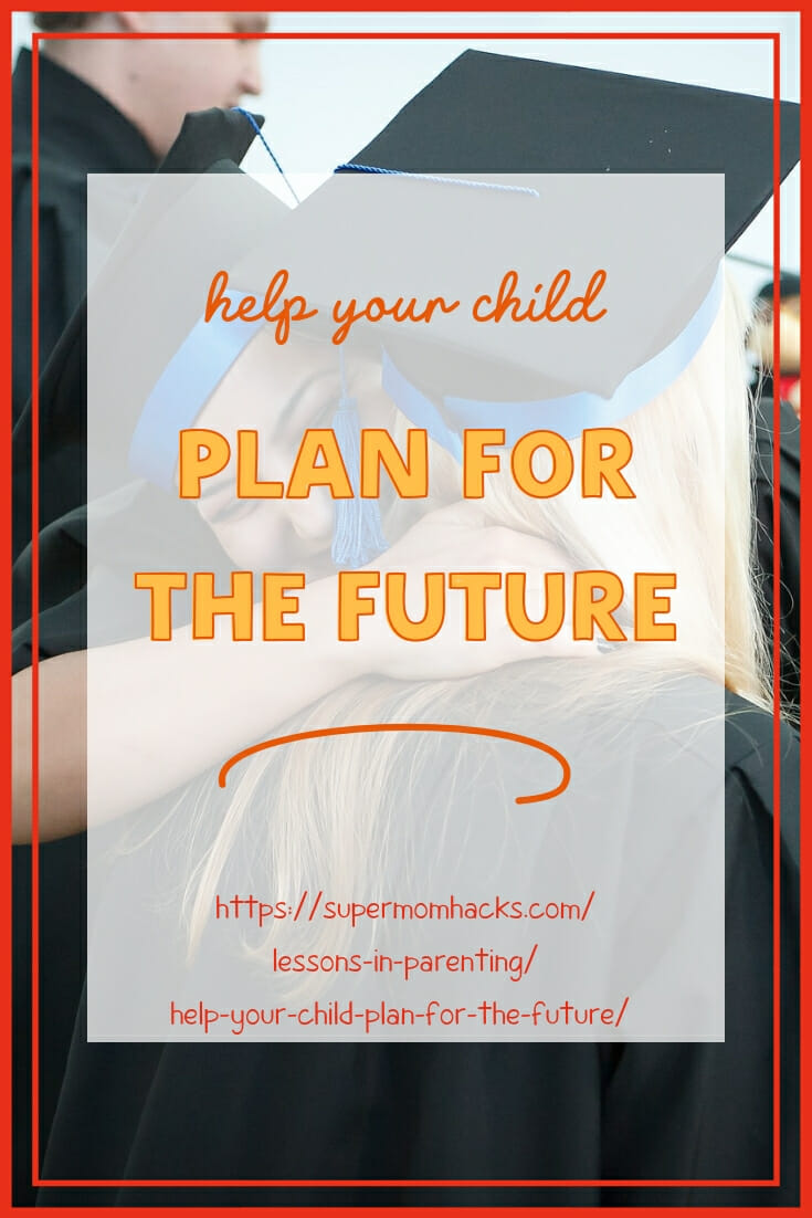 Whether your child is a newborn or a teen, the practical tips in this post will show you how to help your child plan for the future.