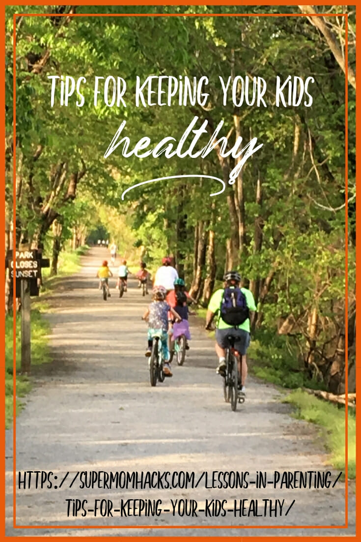 Every parent could use a few good tips for keeping your kids healthy. Here are some of my favorites, based on both expert advice and my own experiences.