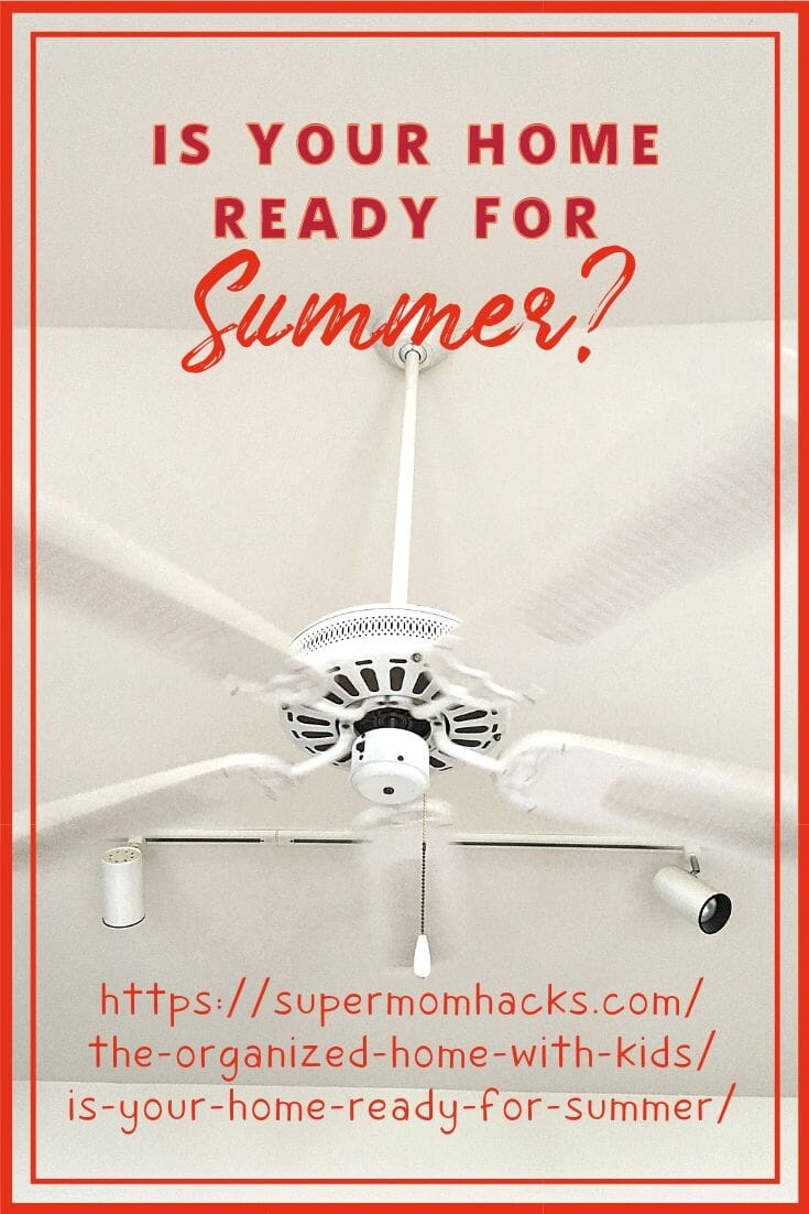 Is your home ready for summer yet? This checklist will help you and your family get your house summer-ready, inside and out, in 10 easy steps.