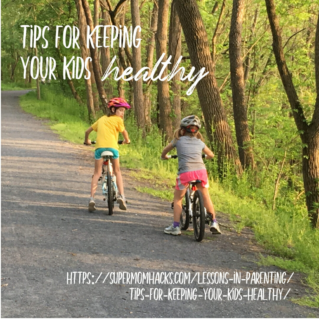 Every parent could use a few good tips for keeping your kids healthy. Here are some of my favorites, based on both expert advice and my own experiences.