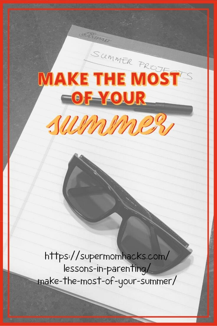 Are you ready to make the most of your summer? A little planning now will help you maximize summer fun and cross everything off that summer bucket list.