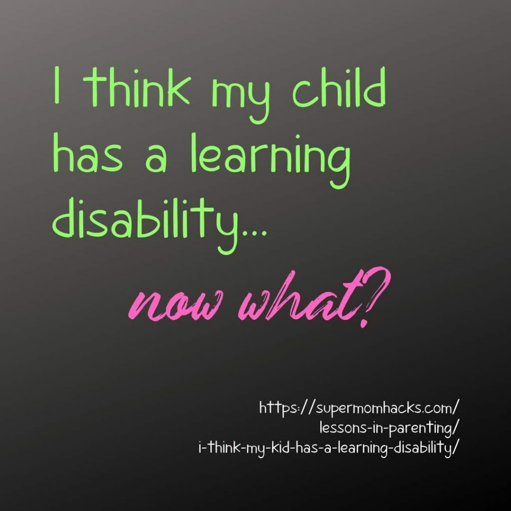 What do you do if you suspect your kid has a learning disability - now what? This quick-start guide offers parents practical, actionable steps to follow.