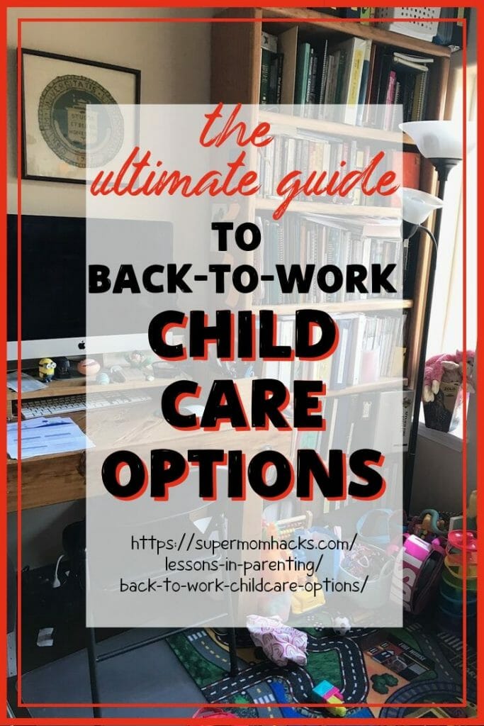 For those of us living in the United States, good back-to-work childcare options can be hard to find. This comprehensive guide covers all your choices.
