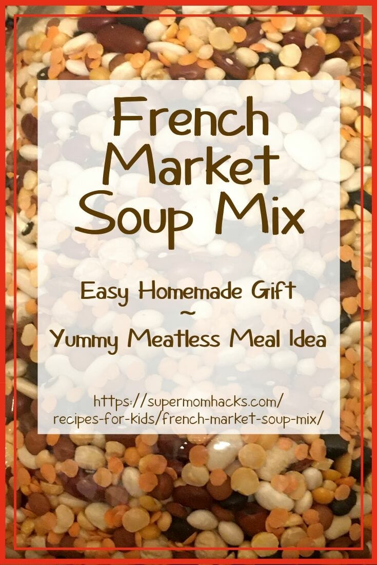 French Market Soup Mix is an easy kid-friendly homemade gift idea, and French Market Soup is the perfect hearty winter soup, as easy as it is tasty.