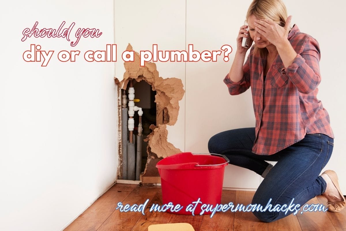 DIY or Call a Plumber? Here's How To Decide - Super Mom Hacks